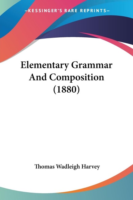 Elementary Grammar And Composition (1880)