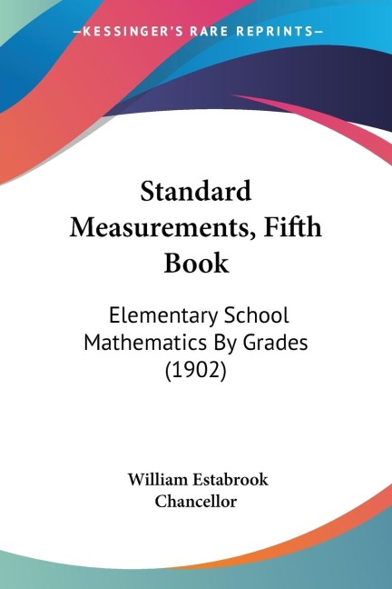 Standard Measurements, Fifth Book: Elementary School Mathematics By Grades (1902)