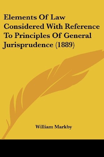 Elements Of Law Considered With Reference To Principles Of General Jurisprudence (1889)