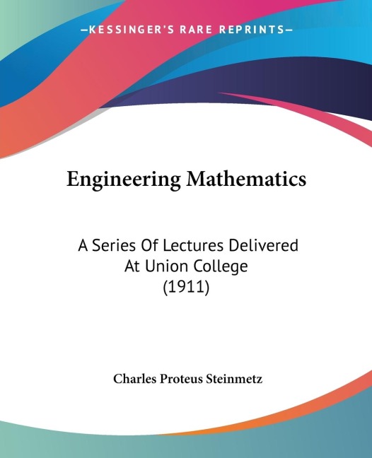 Engineering Mathematics: A Series Of Lectures Delivered At Union College (1911)