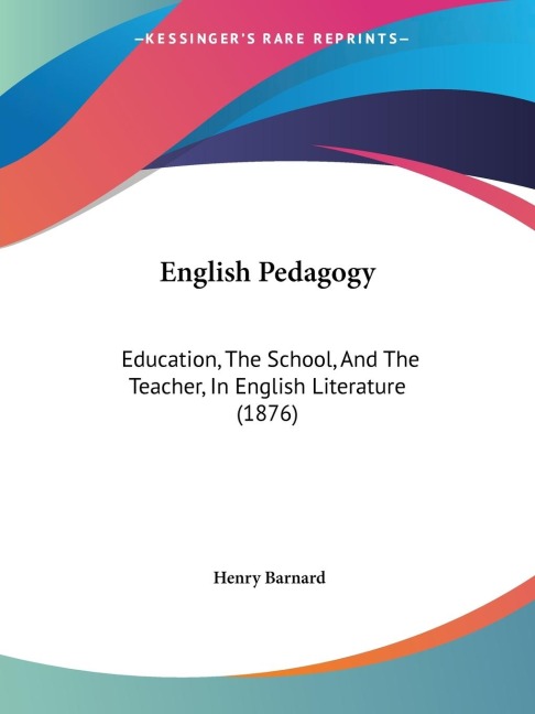 English Pedagogy: Education, The School, And The Teacher, In English Literature (1876)