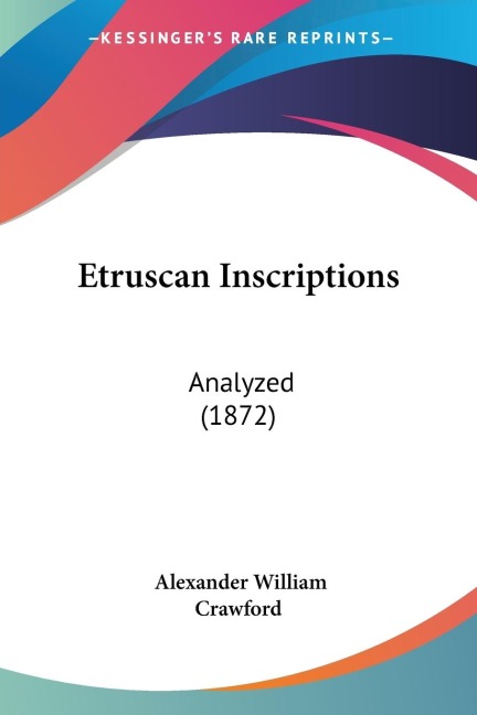 Etruscan Inscriptions: Analyzed (1872)