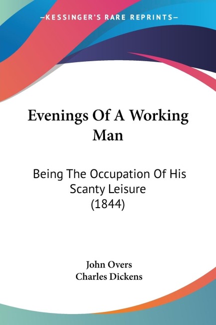 Evenings Of A Working Man: Being The Occupation Of His Scanty Leisure (1844)