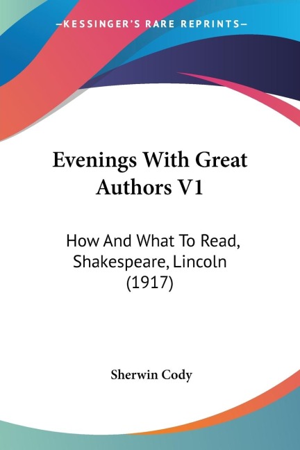 Evenings With Great Authors V1: How And What To Read, Shakespeare, Lincoln (1917)
