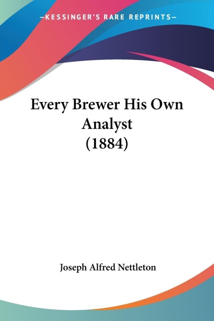 Every Brewer His Own Analyst (1884)
