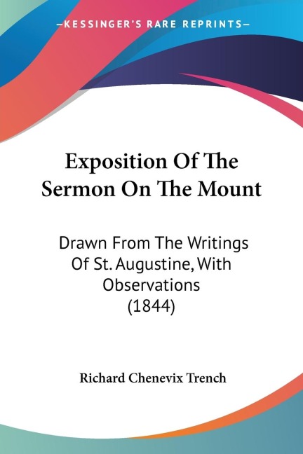 Exposition Of The Sermon On The Mount: Drawn From The Writings Of St. Augustine, With Observations (1844)