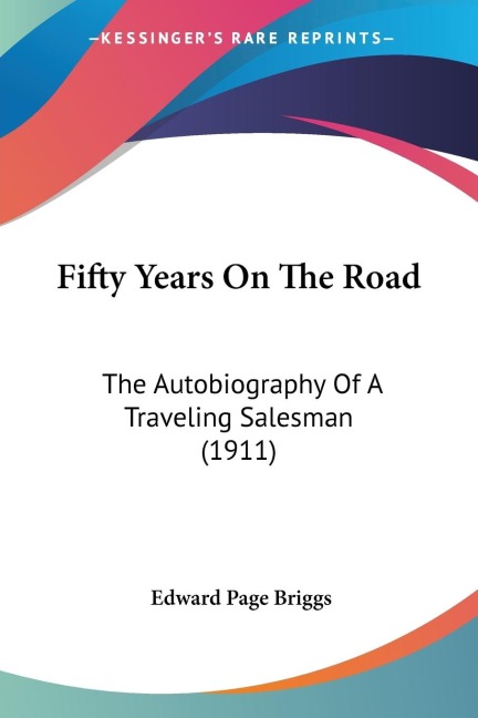 Fifty Years On The Road: The Autobiography Of A Traveling Salesman (1911)