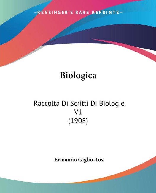 Biologica: Raccolta Di Scritti Di Biologie V1 (1908)