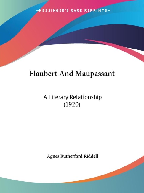 Flaubert And Maupassant: A Literary Relationship (1920)