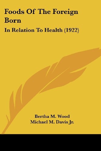 Foods Of The Foreign Born In Relation To Health (1922)