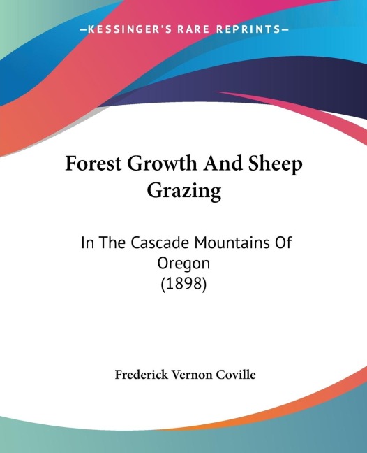 Forest Growth And Sheep Grazing: In The Cascade Mountains Of Oregon (1898)
