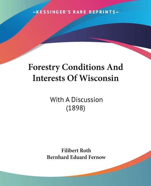 Forestry Conditions And Interests Of Wisconsin: With A Discussion (1898)