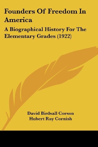 Founders Of Freedom In America A Biographical History For The Elementary Grades (1922)