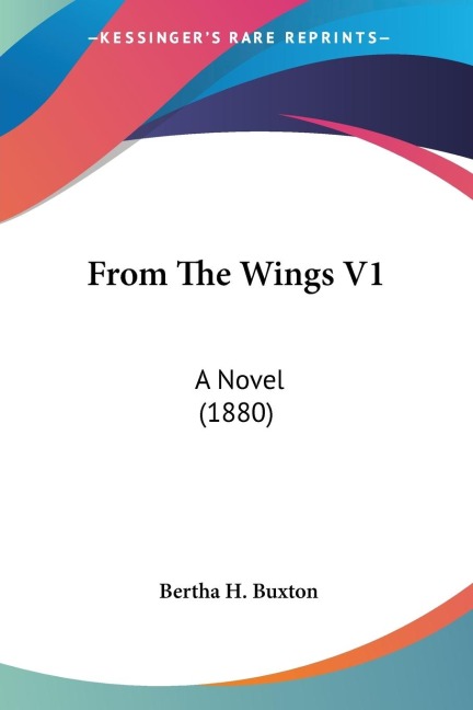 From The Wings V1: A Novel (1880)