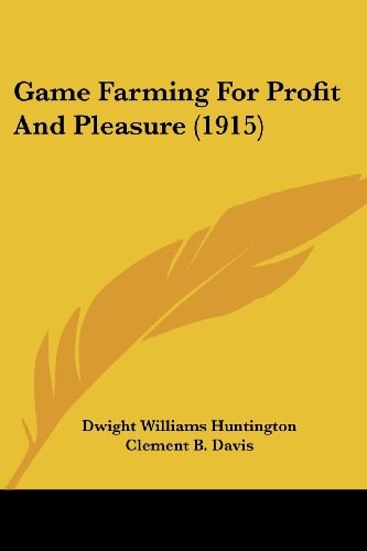 Game Farming For Profit And Pleasure (1915)