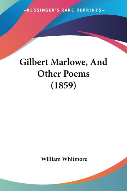 Gilbert Marlowe, And Other Poems (1859)