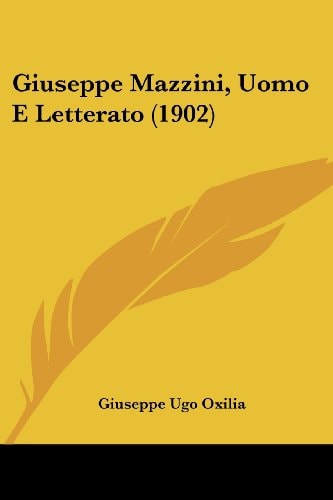 Giuseppe Mazzini, Uomo E Letterato (1902)