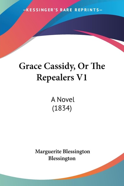 Grace Cassidy, Or The Repealers V1: A Novel (1834)