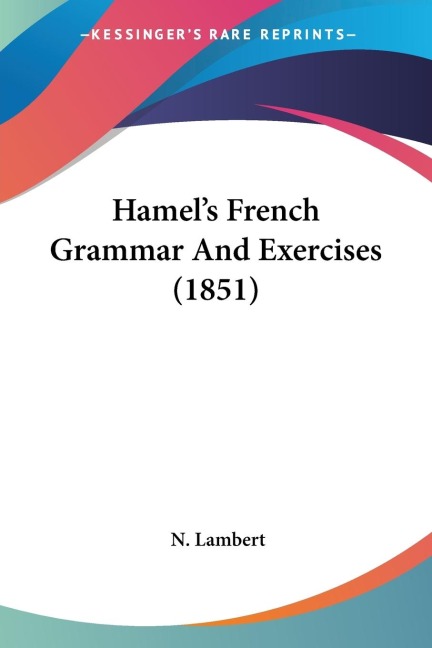 Hamels French Grammar And Exercises (1851)