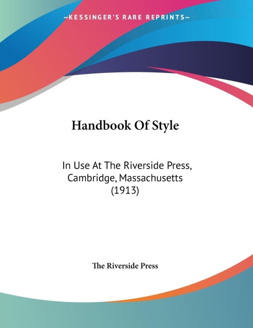 Handbook Of Style: In Use At The Riverside Press, Cambridge, Massachusetts (1913)