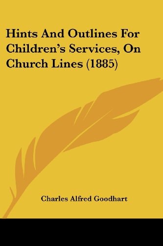 Hints And Outlines For Children's Services, On Church Lines (1885)