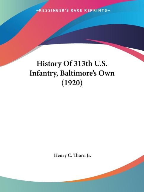 History Of 313th U.S. Infantry, Baltimores Own (1920)