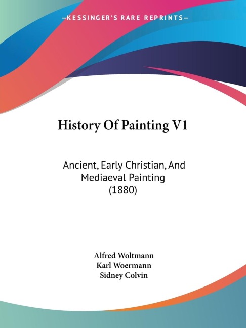 History Of Painting V1: Ancient, Early Christian, And Mediaeval Painting (1880)