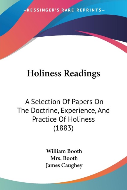 Holiness Readings: A Selection Of Papers On The Doctrine, Experience, And Practice Of Holiness (1883)