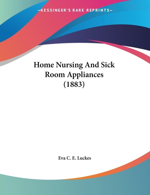 Home Nursing And Sick Room Appliances (1883)