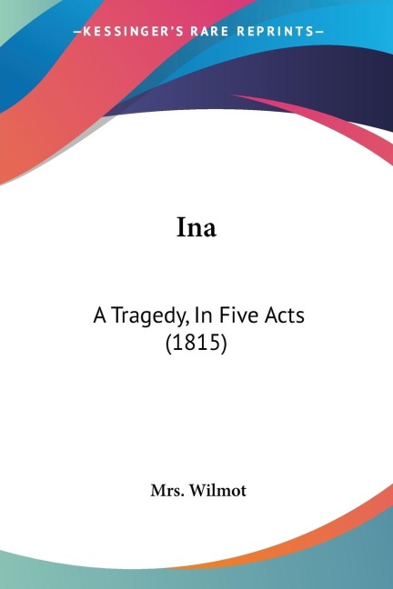 Ina: A Tragedy, In Five Acts (1815)