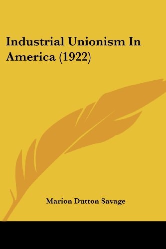 Industrial Unionism In America (1922)