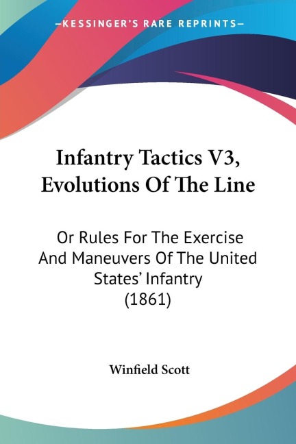 Infantry Tactics V3, Evolutions Of The Line: Or Rules For The Exercise And Maneuvers Of The United States Infantry (1861)