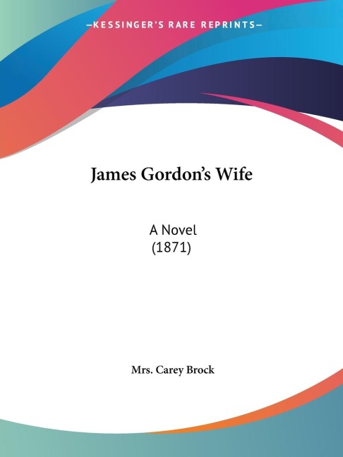 James Gordons Wife: A Novel (1871)