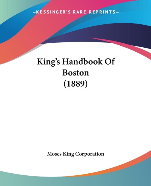 Kings Handbook Of Boston (1889)