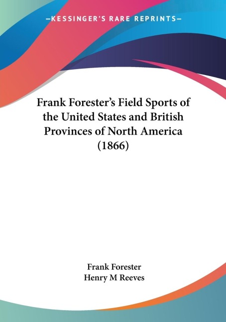 Frank Foresters Field Sports of the United States and British Provinces of North America (1866)