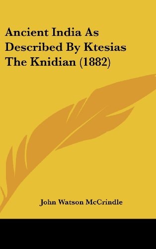 Ancient India As Described By Ktesias The Knidian (1882)
