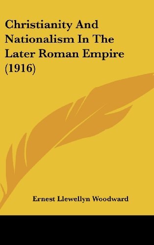 Christianity And Nationalism In The Later Roman Empire (1916)