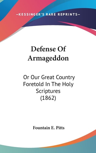 Defense of Armageddon Or Our Great Country Foretold in the Holy Scriptures (1862)