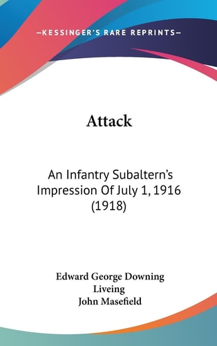 Attack An Infantry Subaltern's Impression Of July 1, 1916 (1918)
