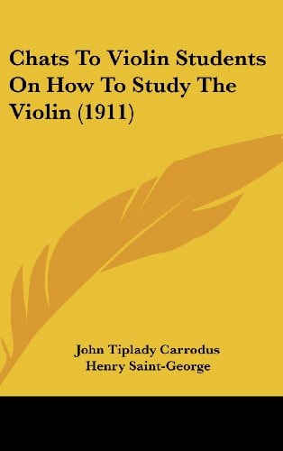 Chats To Violin Students On How To Study The Violin (1911)