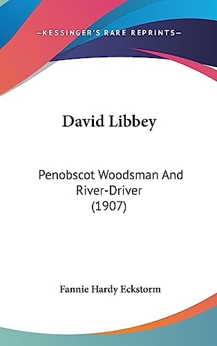 David Libbey Penobscot Woodsman And River-Driver (1907)