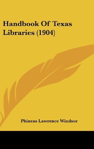 Handbook Of Texas Libraries (1904)