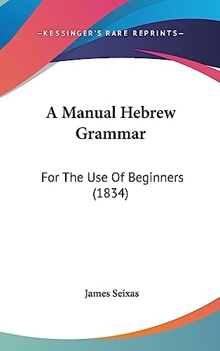 A Manual Hebrew Grammar For the Use of Beginners (1834)
