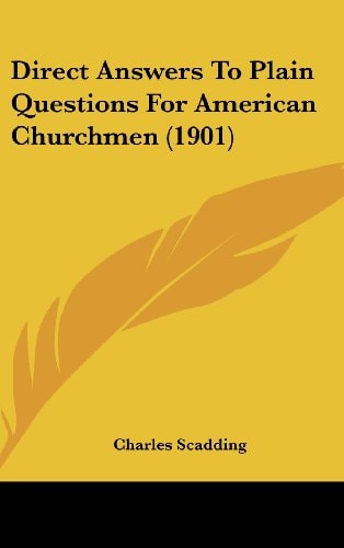 Direct Answers To Plain Questions For American Churchmen (1901)