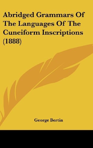 Abridged Grammars Of The Languages Of The Cuneiform Inscriptions (1888)