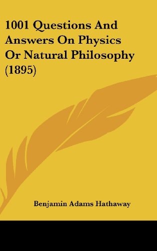1001 Questions And Answers On Physics Or Natural Philosophy (1895)