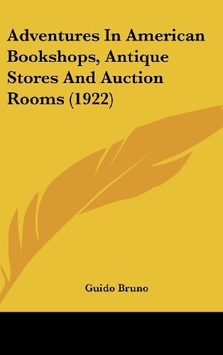 Adventures In American Bookshops, Antique Stores And Auction Rooms (1922)