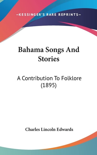 Bahama Songs And Stories A Contribution To Folklore (1895)