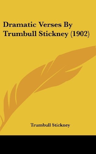 Dramatic Verses By Trumbull Stickney (1902)