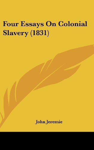 Four Essays on Colonial Slavery (1831)